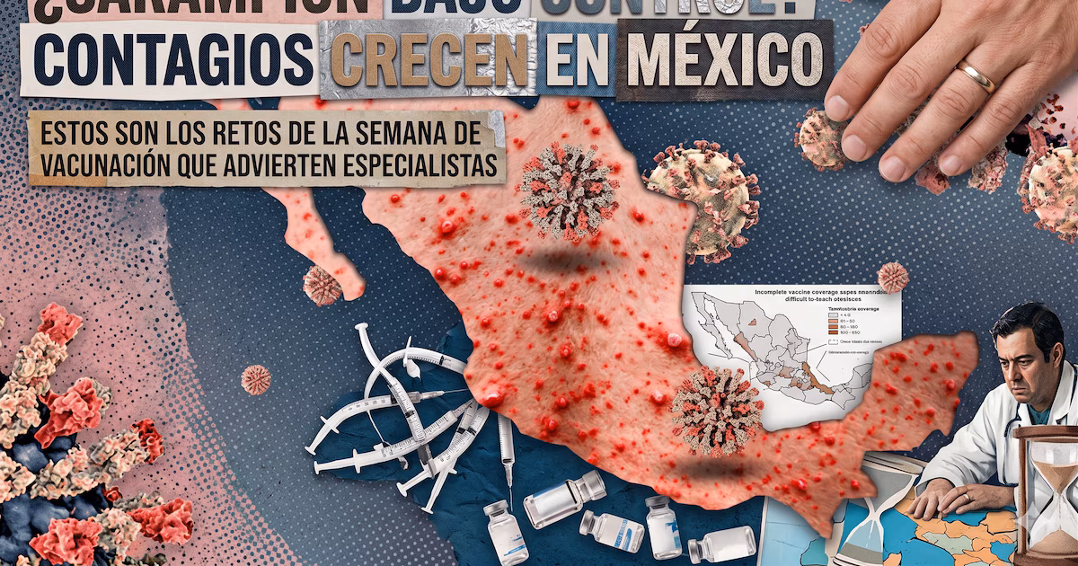 ¿Está bajo control el sarampión? Aumentan contagios en México, expertos advierten sobre desafíos de la semana de vacunas